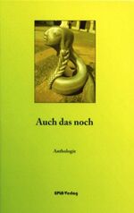 ISBN 9783940554284: Auch das noch : Anthologie