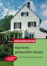 Kauf eines gebrauchten Hauses - Besichtigung, Kaufvertrag, Übergabe