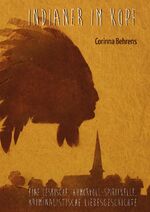 Corinna Behrens: Indianer im Kopf Corinna Behrens: Indianer im Kopf