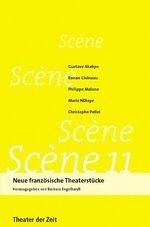 ISBN 9783940737144: Scene 11. Neue französische Theaterstücke. Herausgegeben von Barbara Engelhardt [enthält: Gustavo Akakpo: Die Aleppo-Beute * Roonan Cheneau: Kannibalen * Philippe Malone: Das Gespräch * Marie N´Diaye: "Die Schlangen * Christophe Pellet: Weit entfernt von