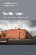 ISBN 9783940737748: Berlin plant - Plädoyer für ein Planwerk Innenstadt Berlin 2.0