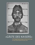 ISBN 9783940744913: Gäste des Kaisers - Die Kriegsgefangenenlager des Ersten Weltkrieges auf dem Gebiet Sachsen-Anhalts / Teil 1