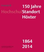 Festschrift 150 Jahre HochschulStandort Höxter - 1864 - 2014