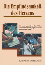 ISBN 9783940794307: Die Empfindsamkeit des Herzens - Wie man gegenüber dem Vater, Seinem Wort und gegeneinander empfindsam wird