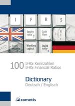 ISBN 9783940828767: 100 IFRS Kennzahlen / IFRS Financial Ratios Dictionary - Deutsch / English | Ulrich Wiehle (u. a.) | Taschenbuch | 248 S. | Deutsch | 2010 | cometis publishing GmbH | EAN 9783940828767