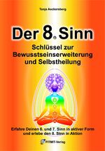 ISBN 9783940832818: Der 8. Sinn - Schlüssel zur Bewußtseinserweiterung und Selbstheilung - Erfahre Deinen 7 höheren Sinne in aktiver Form und erlebe den 8. Sinn in Aktion!