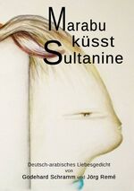 Godehard Schramm: Marabu küsst Sultanine Godehard Schramm: Marabu küsst Sultanine