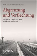 ISBN 9783940938039: Abgrenzung und Verflechtung – Das geteilte Deutschland in der zeithistorischen Debatte