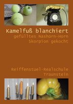 Kamelfuß blanchiert gefülltes Nashorn-Horn Skorpion gekocht – Rezeptesammlung der Reiffenstuel-Realschule Traunstein