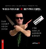 ISBN 9783941013827: Wild Veggie Revolution - Das Kunstkochbuch für coole Besseresser