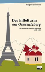 ISBN 9783941032071: Der Eiffelturm am Obersalzberg: Die Geschichte von Clara und Claire 1933 - 1934