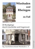 ISBN 9783941072039: Wiesbaden und Rheingau zu Fuß - 22 Rundgänge durch Geschichte und Gegenwart