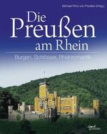 ISBN 9783941118997: Die Preußen am Rhein - Burgen, Schlösser, Rheinromantik