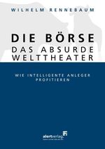 ISBN 9783941136038: Die Börse - das absurde Welttheater - Wie intelligente Anleger profitieren