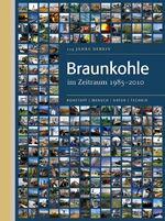 ISBN 9783941136120: Braunkohle im Zeitraum 1985-2010 - 125 Jahre DEBRIV