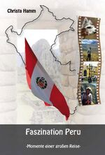 ISBN 9783941139756: Faszination Peru – Momente einer großen Reise