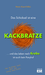 ISBN 9783941163478: Das Schicksal ist eine Kackbratze – ... und das Leben nach Krebs ist auch kein Ponyhof