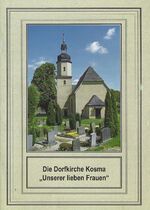 Die Dorfkirche Kosma "Unserer lieben Frauen"