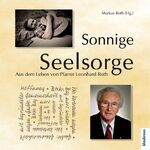 ISBN 9783941186682: Sonnige Seelsorge - Aus dem Leben von Pfarrer Leonhard Roth