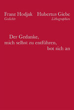 ISBN 9783941209282: Der Gedanke mich selbst zu entführen, bot sich an. Gedichte. Lithographien von Hubertus Giebe.