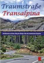 ISBN 9783941271685: Traumstraße Transalpina - 149 Kilometer auf dem "Weg des Königs" über die Karpaten