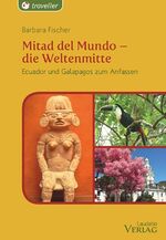 ISBN 9783941275133: Mitad del Mundo - die Weltenmitte – Ecuador und Galapagos zum Anfassen