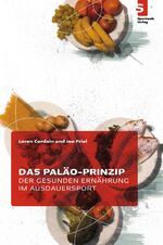 ISBN 9783941297104: Das Paläo-Prinzip der gesunden Ernährung im Ausdauersport