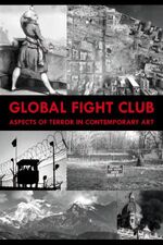 ISBN 9783941330306: GLOBAL FIGHT CLUB – aspects of terror in contemporary art