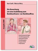 ISBN 9783941356177: Die Bewerbung um eine Ausbildung zum Bankkaufmann / zur Bankkauffrau: Alles über Bewerbungsunterlagen, Einstellungstest, Vorstellungsgespräch, Gruppenarbeit, Präsentieren und Assessment Center