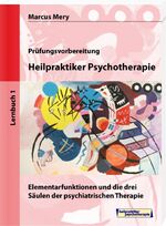 ISBN 9783941356818: Heilpraktiker Psychotherapie - Elementarfunktionen und die drei Säulen der psychiatrischen Therapie - Mein Weg zum Heilpraktiker Psychotherapie in 6 Bänden