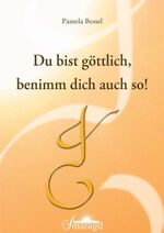 ISBN 9783941363083: Du bist göttlich, benimm dich auch so!