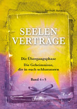 Seelenverträge Band 4 + 5 - Band 4: Die Übergangsphase Band 5: Die Geheimnisse, die in euch schlummern