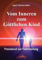 ISBN 9783941363854: Vom Inneren zum Göttlichen Kind - Praxisbuch zur Tiefenheilung