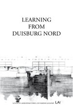 ISBN 9783941370074: Learning from Duisburg-Nord Kommentare internationaler Experten zu einem Meisterstück aktueller Landschaftsarchitektur von Technische Universität München Lehrstuhl f. Landschaftsarchitektur und indust