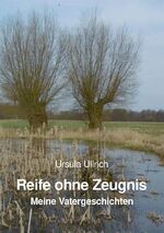 ISBN 9783941394872: Reife ohne Zeugnis - Meine Vatergeschichten