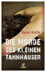 René Kollo: Die Morde des kleinen Tannhä René Kollo: Die Morde des kleinen Tannhä