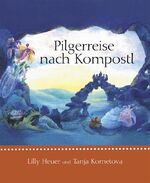 ISBN 9783941432000: Pilgerreise nach Kompostl - Ab 4 Jahren