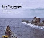 ISBN 9783941437142: Die Versorger der "Grauen Wölfe" - Einsatz und Schicksal der deutschen U-Tanker 1941-43