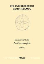 ISBN 9783941448018: Der hyperboräische Manichäismus Band 2 – Aus der Sicht der Anthoposophie