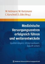 ISBN 9783941468122: Medizinische Versorgungszentren erfolgreich führen und weiterentwickeln - Qualität steigern, Erträge ausbauen, Zukunft sichern