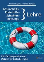 ISBN 9783941484092: Gesundheits-, Erste Hilfe-, Schwimm- und Rettungslehre: für Fachangestellte und Meister für Bäderbetriebe Heyartz, Thomas and Rohjans, Hannes