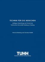 Technik für die Menschen - Anfänge, Entwicklung und Chronik der Technischen Universität Hamburg in Harburg