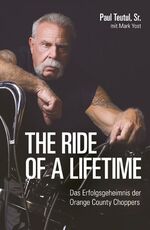 ISBN 9783941493056: The ride of a lifetime - Das Erfolgsgeheimnis der Orange County Choppers