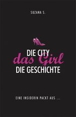 ISBN 9783941493186: Die City. Das Girl. Die Geschichte. - Eine Insiderin packt aus ...