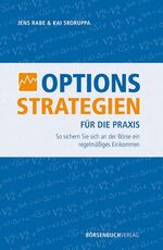ISBN 9783941493780: Optionsstrategien für die Praxis | So sichern Sie sich an der Börse ein regelmäßiges Einkommen | Jens Rabe (u. a.) | Buch | Deutsch | 2011 | Börsenmedien AG | EAN 9783941493780