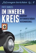 ISBN 9783941538733: Im inneren Kreis - Adjutant – Reisemarschall - Ritterkreuzträger