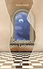 Scherben bringen Liebesglück - Liebesroman