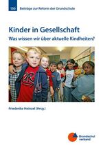 Kinder in Gesellschaft - Was wissen wir über aktuelle Kindheiten?