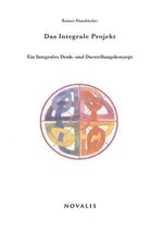 ISBN 9783941664081: Das integrale Projekt - Ein integerales Denk- und Darstellungskonzept für ein neues Bewusstsein