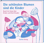 ISBN 9783941683693: Die schönsten Blumen sind die Kinder: Busch bis Hesse über Kinder und Elternfreuden